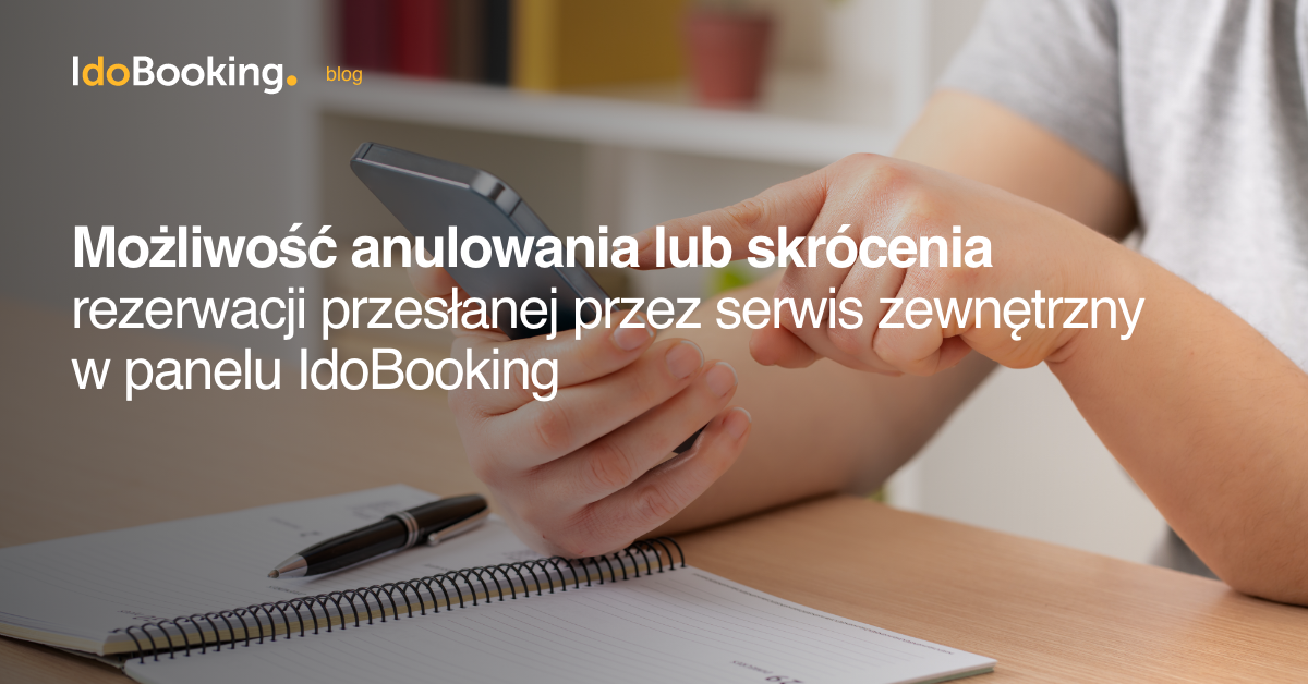 Możliwość anulowania lub skrócenia rezerwacji przesłanej przez serwis zewnętrzny w panelu IdoBooking